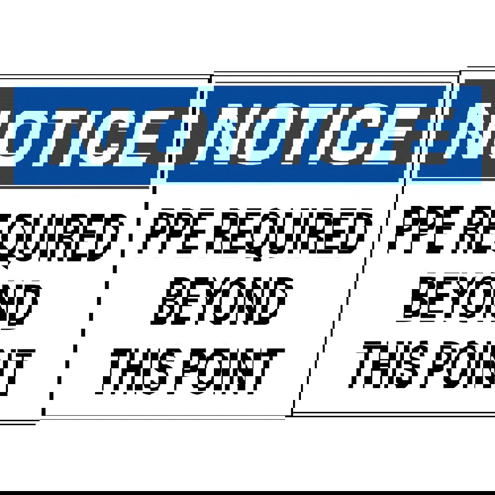 Safety Signs; Family: Safety Sign ; Sign Type: Exit; Facility; Security & Admittance; Fire; Visitor; Workplace ; Sign Header: Notice ; Legend: NOTICE PPE REQUIRED BEYOND THIS POINT ; Message/Graphic: Message Only ; Graphic Type: Message Only